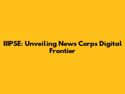 IIIPSE: Unveiling News Corp's Digital Frontier