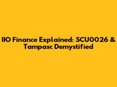 IIO Finance Explained: SCU0026 & Tampasc Demystified