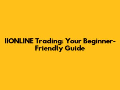 IIONLINE Trading: Your Beginner-Friendly Guide