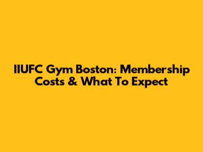 IIUFC Gym Boston: Membership Costs & What To Expect
