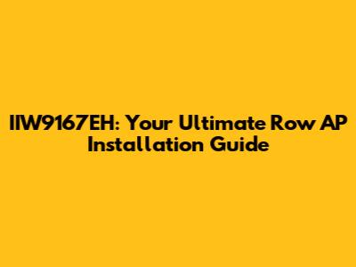 IIW9167EH: Your Ultimate Row AP Installation Guide