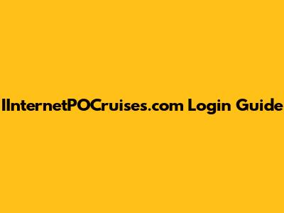 IInternetPOCruises.com Login Guide
