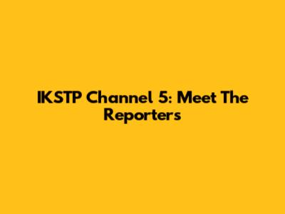 IKSTP Channel 5: Meet The Reporters