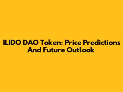 ILIDO DAO Token: Price Predictions And Future Outlook
