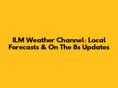 ILM Weather Channel: Local Forecasts & On The 8s Updates