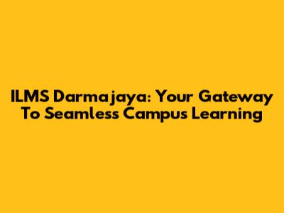 ILMS Darmajaya: Your Gateway To Seamless Campus Learning