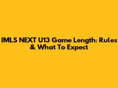 IMLS NEXT U13 Game Length: Rules & What To Expect