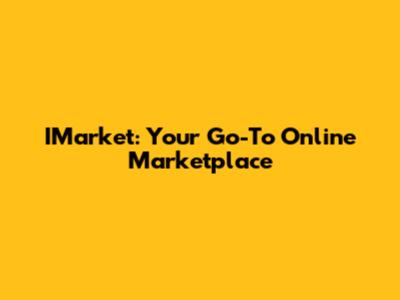 IMarket: Your Go-To Online Marketplace