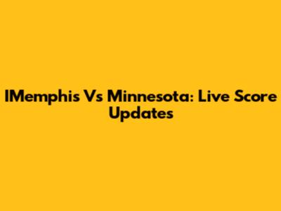 IMemphis Vs Minnesota: Live Score Updates