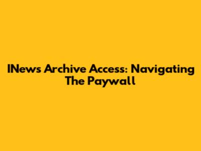 INews Archive Access: Navigating The Paywall