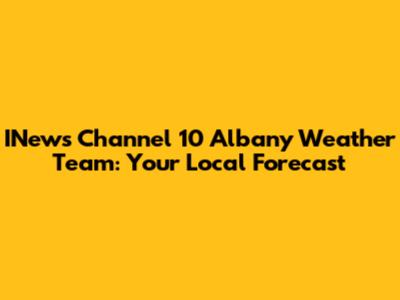 INews Channel 10 Albany Weather Team: Your Local Forecast