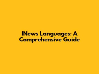 INews Languages: A Comprehensive Guide