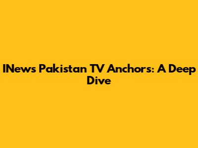 INews Pakistan TV Anchors: A Deep Dive