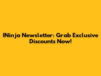 INinja Newsletter: Grab Exclusive Discounts Now!