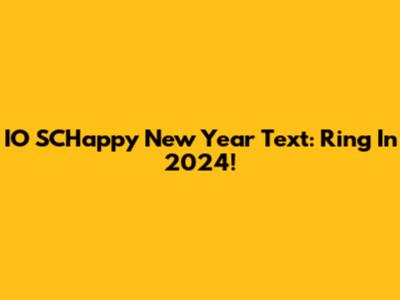 IO SCHappy New Year Text: Ring In 2024!