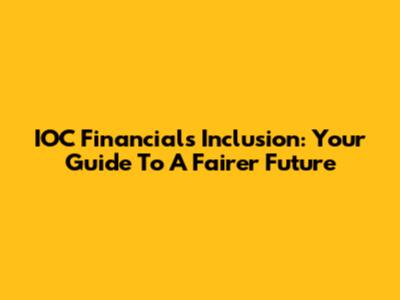 IOC Financials Inclusion: Your Guide To A Fairer Future