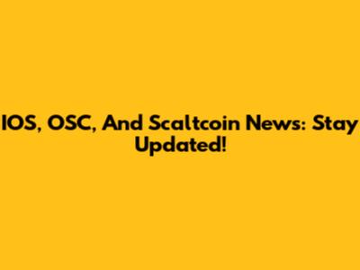 IOS, OSC, And Scaltcoin News: Stay Updated!
