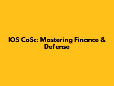 IOS CoSc: Mastering Finance & Defense