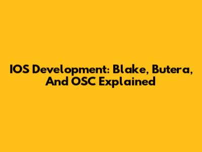 IOS Development: Blake, Butera, And OSC Explained