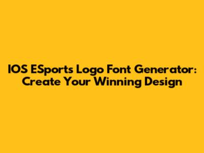 IOS ESports Logo Font Generator: Create Your Winning Design