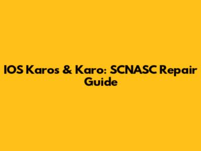 IOS Karos & Karo: SCNASC Repair Guide