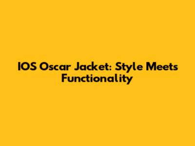 IOS Oscar Jacket: Style Meets Functionality