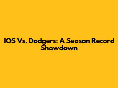 IOS Vs. Dodgers: A Season Record Showdown