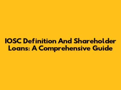 IOSC Definition And Shareholder Loans: A Comprehensive Guide