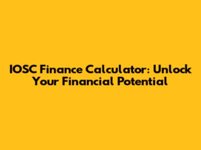 IOSC Finance Calculator: Unlock Your Financial Potential