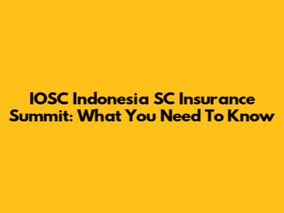 IOSC Indonesia SC Insurance Summit: What You Need To Know
