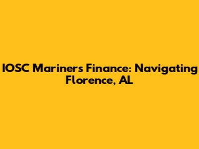 IOSC Mariners Finance: Navigating Florence, AL
