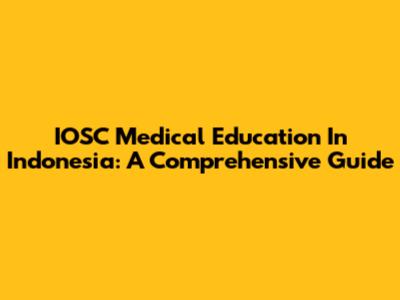IOSC Medical Education In Indonesia: A Comprehensive Guide