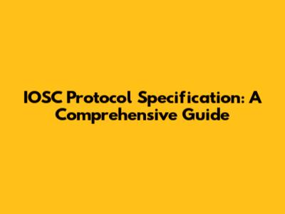 IOSC Protocol Specification: A Comprehensive Guide