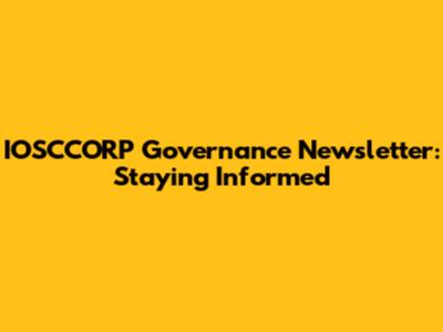 IOSCCORP Governance Newsletter: Staying Informed