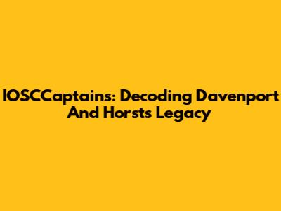 IOSCCaptains: Decoding Davenport And Horst's Legacy