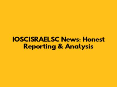 IOSCISRAELSC News: Honest Reporting & Analysis