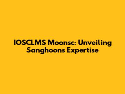 IOSCLMS Moonsc: Unveiling Sanghoon's Expertise