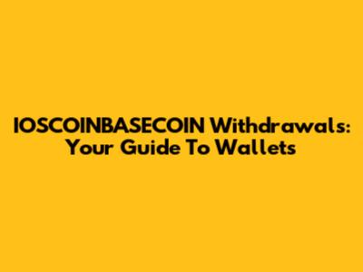 IOSCOINBASECOIN Withdrawals: Your Guide To Wallets
