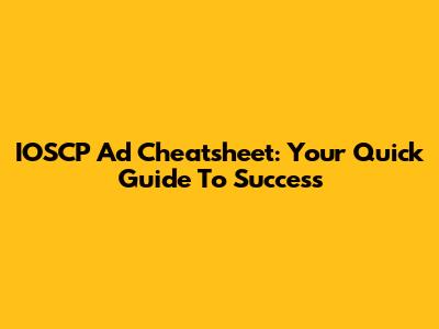 IOSCP Ad Cheatsheet: Your Quick Guide To Success