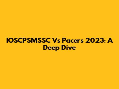 IOSCPSMSSC Vs Pacers 2023: A Deep Dive
