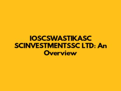 IOSCSWASTIKASC SCINVESTMENTSSC LTD: An Overview