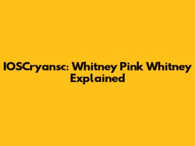 IOSCryansc: Whitney Pink Whitney Explained