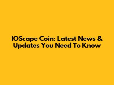 IOScape Coin: Latest News & Updates You Need To Know