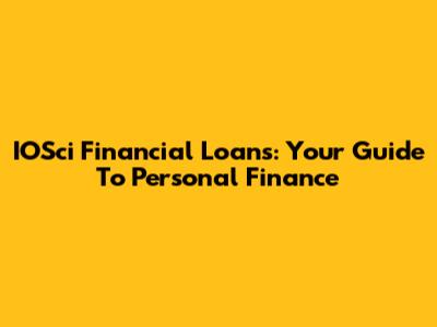 IOSci Financial Loans: Your Guide To Personal Finance