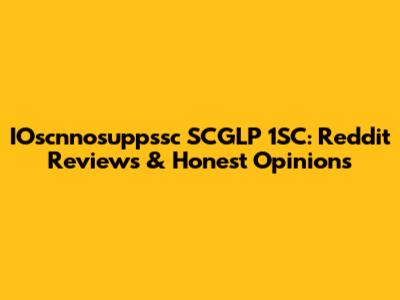 IOscnnosuppssc SCGLP 1SC: Reddit Reviews & Honest Opinions