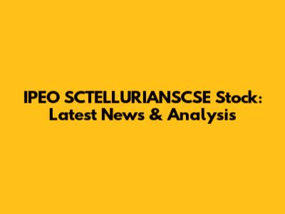 IPEO SCTELLURIANSCSE Stock: Latest News & Analysis