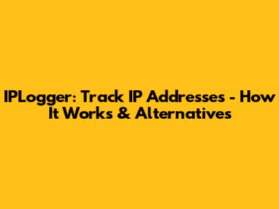 IPLogger: Track IP Addresses - How It Works & Alternatives