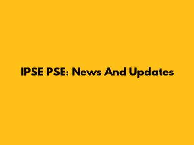 IPSE PSE: News And Updates