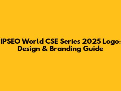 IPSEO World CSE Series 2025 Logo: Design & Branding Guide