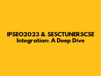 IPSEO2023 & SESCTUNERSCSE Integration: A Deep Dive